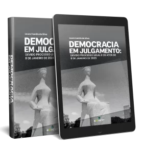 Democracia em Julgamento: O Devido Processo Legal e os Atos de 8 de Janeiro de 2023