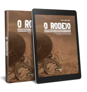 O Rodeio Entre Tradição, Modernidade e o Esporte – Reflexões Sobre a Profissionalização e os Desafios Futuros do Esporte