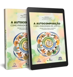 A Autocomposição como Paradigma de Justiça:  Diálogos entre Direitos, Sociedade e Resistência Democrática