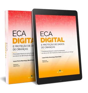 ECA Digital e Proteção de Dados de Crianças: Prioridade Absoluta como fundamento do dever de eliminação de dados pessoais por design